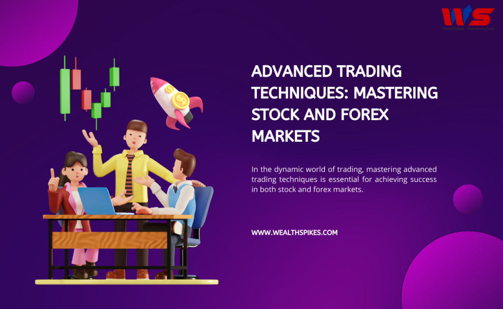 Advanced Trading Techniques: Mastering Stock and Forex Markets