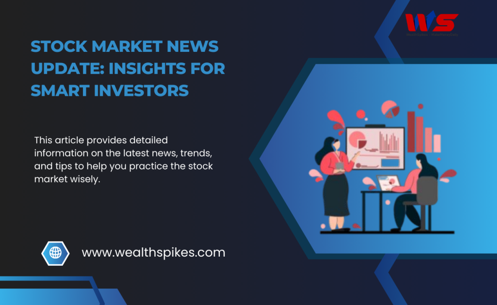 Stock Market News Update: Insights for Smart Investors